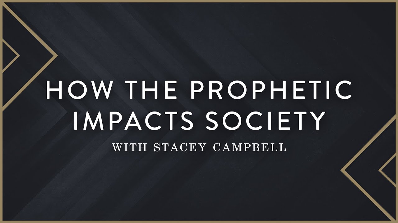 How The Prophetic Impacts Society With Stacey Campbell Cultural