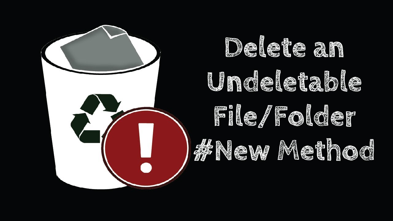 New Method to Delete Undeletable Files/Folders 