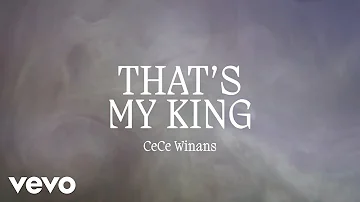 CeCe Winans - That's My King (Official Lyric Video)