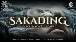 SAKADING REMIX FYP TIKTOK BANGSAY | LYRIC VIDEO