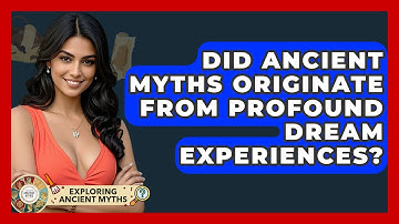 Did Ancient Myths Originate From Profound Dream Experiences? - Exploring Ancient Myths