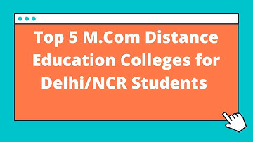 Top 5 M  Com  Distance Education Colleges for Delhi/NCR students