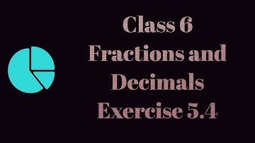 Fractions and Decimals - Exercise 5.4 - Class 6 || A.P State New Syllabus