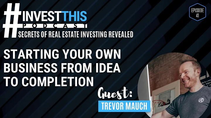 #INVESTTHIS EP 41 / Trevor Mauch: Starting Your Ow...