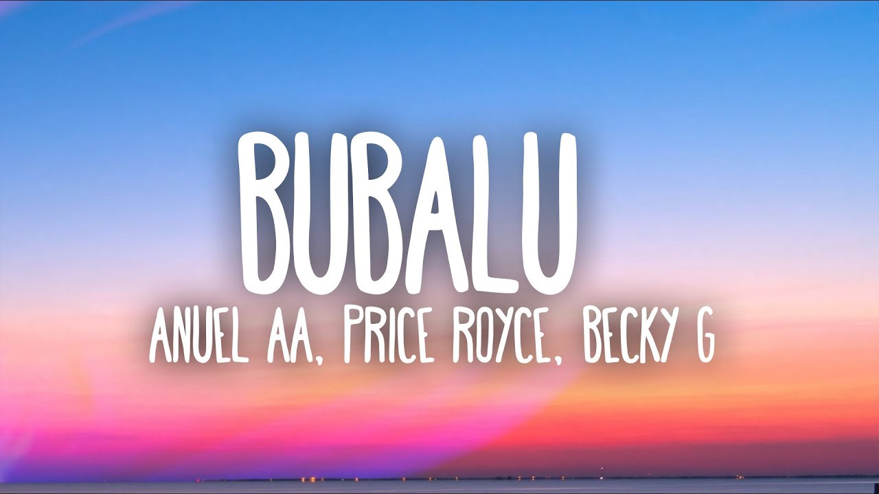 Anuel AA Prince Royce Becky G   Bubalu Lyrics  Letra Ft Mambo Kingz Dj Luian