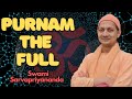 Purnam the full  swami sarvapriyananda