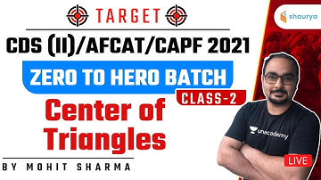 Center of Triangles (Class-2) Zero to Hero Batch | Target CDS (II)/AFCAT/CAPF 2021 | Mohit Sharma