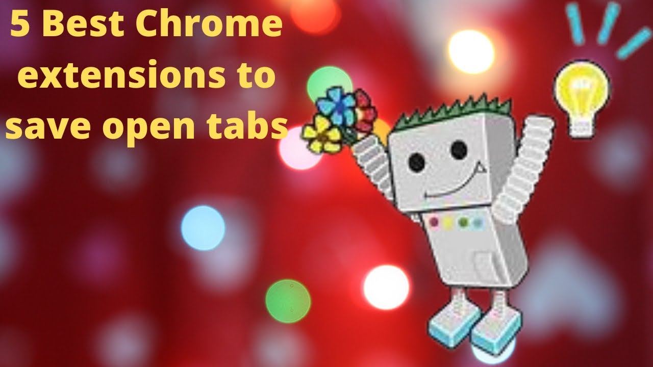 5 Best Chrome extension to save open tabs