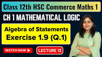 Ch 1 Mathematical Logic | Exercise 1.9 | Class 12th HSC Commerce | Maths 1 | MH Board @GalaxyofMaths