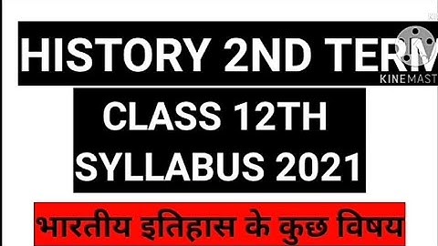 Class 12th 2nd Term Syllabus History 2021