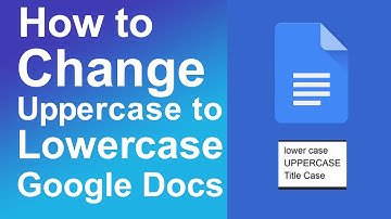 How to change uppercase to lowercase google docs