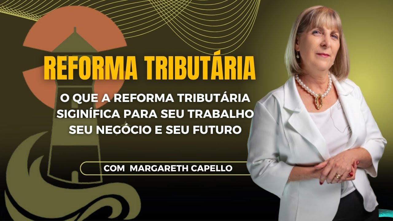REFORMA TRIBUTÁRIA: COMO SE PREPARAR A PARTIR DE AGORA.