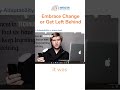 Embrace Change or Get Left Behind: Thrive in Today&#39;s Fast-Paced World!
