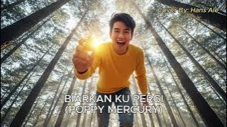 Poppy Mercury - Biarkan Ku Pergi | Hans Ale Cover Version, Request-an @iwanandriawan4490