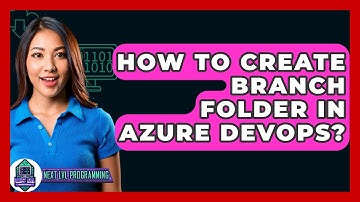 How To Create Branch Folder In Azure DevOps? - Next LVL Programming