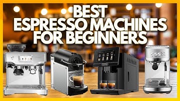 5 Best Espresso Machines for Beginners In 2023
