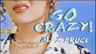 Alex Bruce - Go Crazy Official Music Video