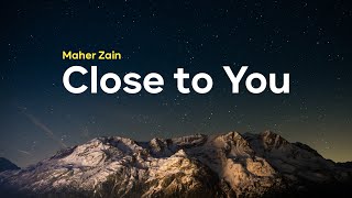 Maher Zain - Close to You [Lyrics & Terjemahan]