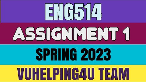 ENG514 Assignment 1 Spring 2023/ Eng514 Assignment 1 Solution 2023/ Eng514 Assignment 1 2023