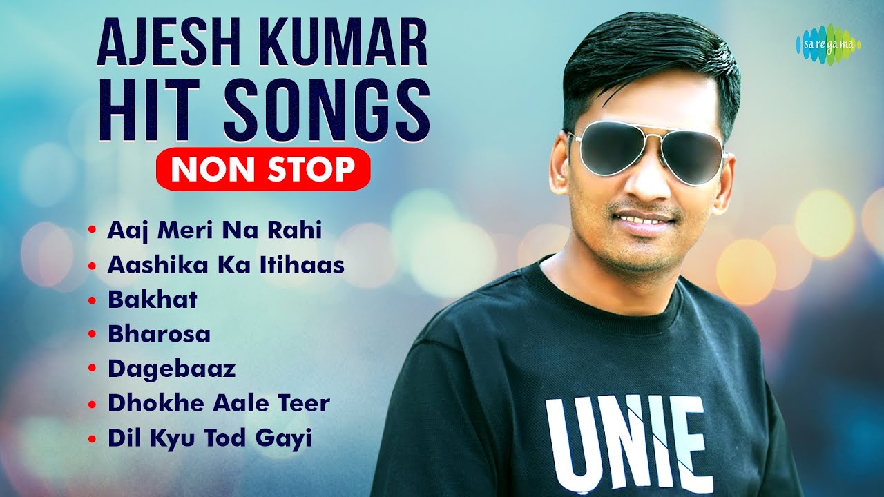 Ajesh Kumar Hit Songs Non Stop | Aashika Ka Itihaas | Bakhat | Dagebaaz ...