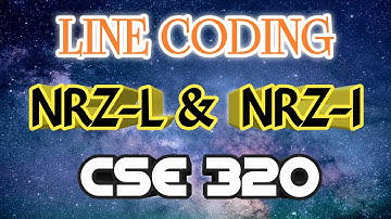 LINE CODING NRZ L &  NRZ I CSE 320 BRACU