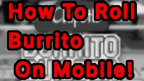 HOW TO ROLL BURRITOS ON MOBILE (ROBLOX CHIPOTLE)