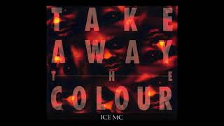 Ice Mc Feat. Simone Jay - Take Away The Colour