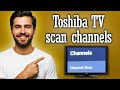 Toshiba TV how to scan channels - Full Guide