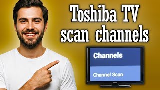 Toshiba TV how to scan channels - Full Guide