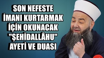 SON NEFESTE İMANI KURTARMAK İÇİN OKUNACAK "ŞEHİDALLÂHU" AYETİ VE DUASI