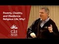 Poverty, Chastity, and Obedience: Religious Life, Why? | December 5, 2006