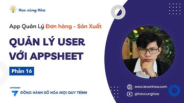 Phần 16 Cài đặt bảo mật dành cho Appsheet . QLDHSX Appsheet