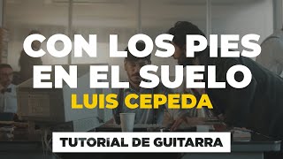 Cómo tocar CON LOS PIES EN EL SUELO de Luis Cepeda | tutorial guitarra + acordes