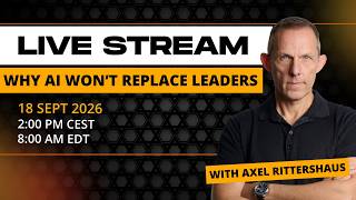AI won't replace leaders - LIVE STREAM 18 Sept 2026