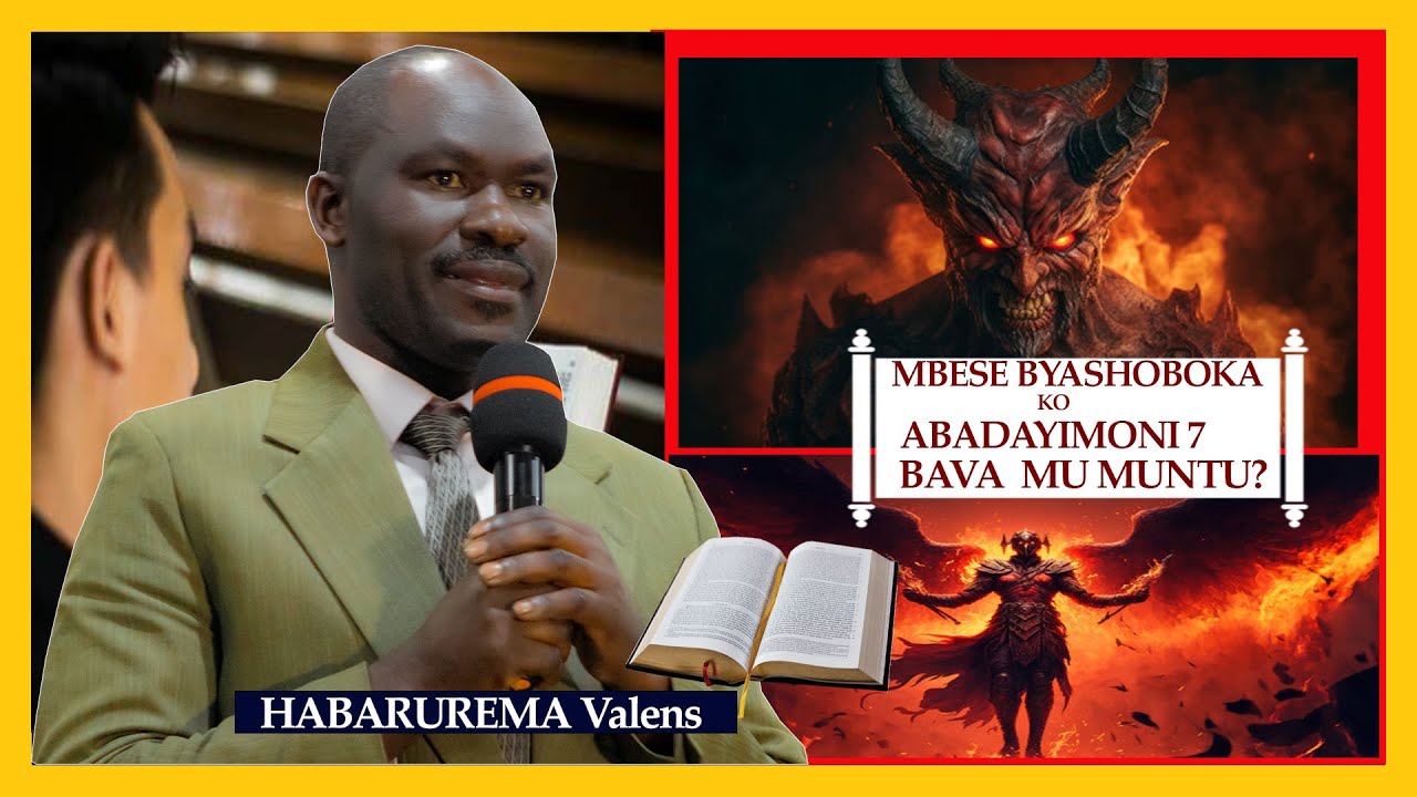 HABARUREMA Valens: “MBESE BYASHOBOKA KO ABADAYIMONI 7 BAVA MU MUNTU AKIHANA?// KABEZA SDA -AMAVUNA”