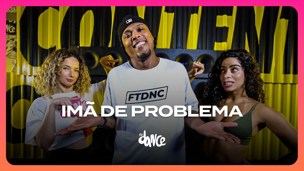 IMÃ DE PROBLEMA - Henry Freitas, Mc TH | FitDance (Coreografia)