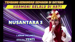 NUSANTARA 3 ( Johan Untung ) cover by Yenti
