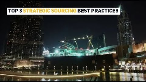 Top 3 Strategic Sourcing Best Practices