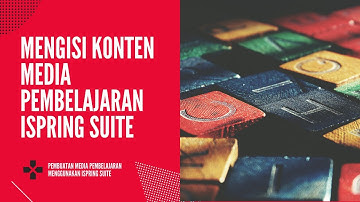 Mengisi Konten Media Pembelajaran iSpring Suite