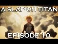 A SLAP ON TITAN 10: Armin Incarnate (Season 1 Finale)