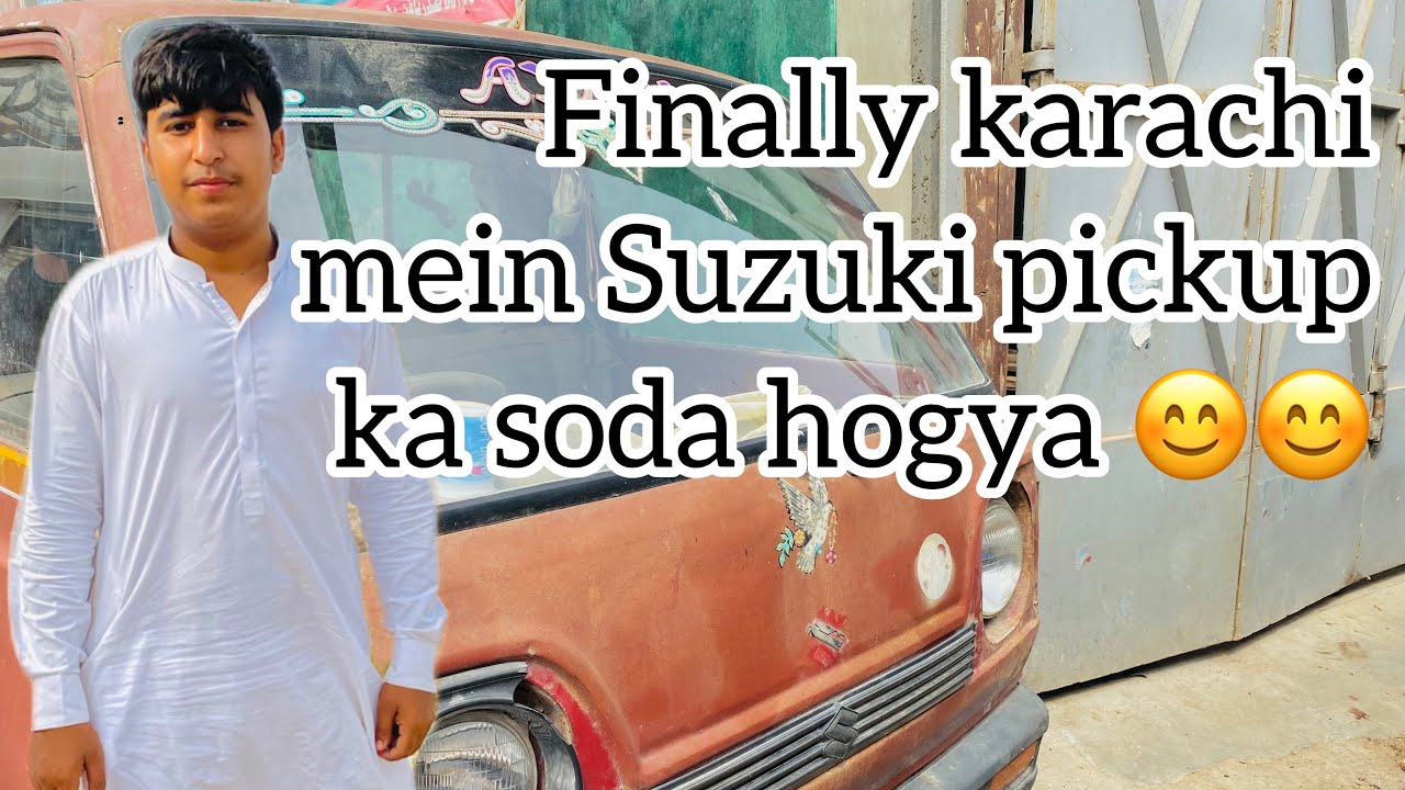 Finally Karachi main suzuki pickup ka soda hogya vlog#60