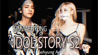 FF KIM TAEHYUNG 'IDOL STORY' S2 EP 12 *Cek deskripsi*