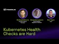 Kubernetes Health Checks are Hard