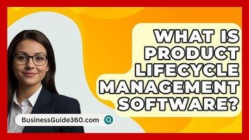 What Is Product Lifecycle Management Software? - BusinessGuide360.com