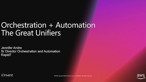 AWS re:Invent 2018: Orchestration & Automation: The Great Unifiers (DEM15)
