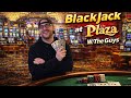 BlackJack at The Plaza w/ The Guys 🎰 BIG WINS or BUST?!