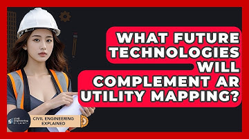 What Future Technologies Will Complement AR Utility Mapping? - Civil Engineering Explained