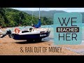 We Beached Her & then Ran Out of Money Ep. 11