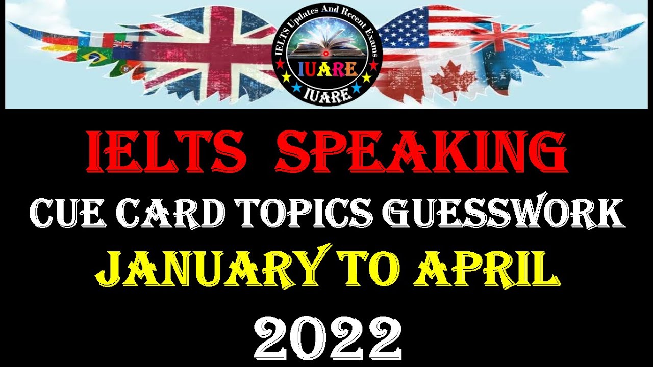 IELTS Speaking Cue Card Guesswork January To April 2022 | jan to april cue cards 2022