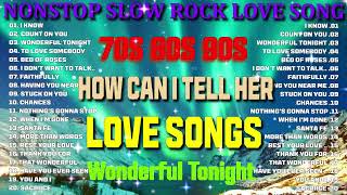 Slow Rock Love Songs 70S 80S 90S Collection Nonstop Slow Rock Pinoy Medley - Best Old Love Songs